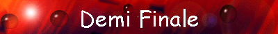 Demi Finale