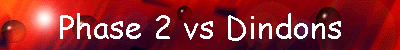 Phase 2 vs Dindons