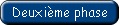 Deuxime phase